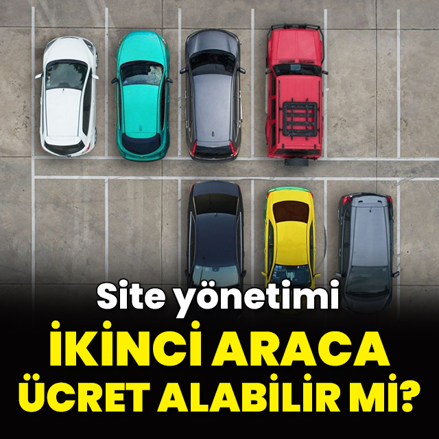  Sitelerde ikinci araca ücret alınabilir mi?
