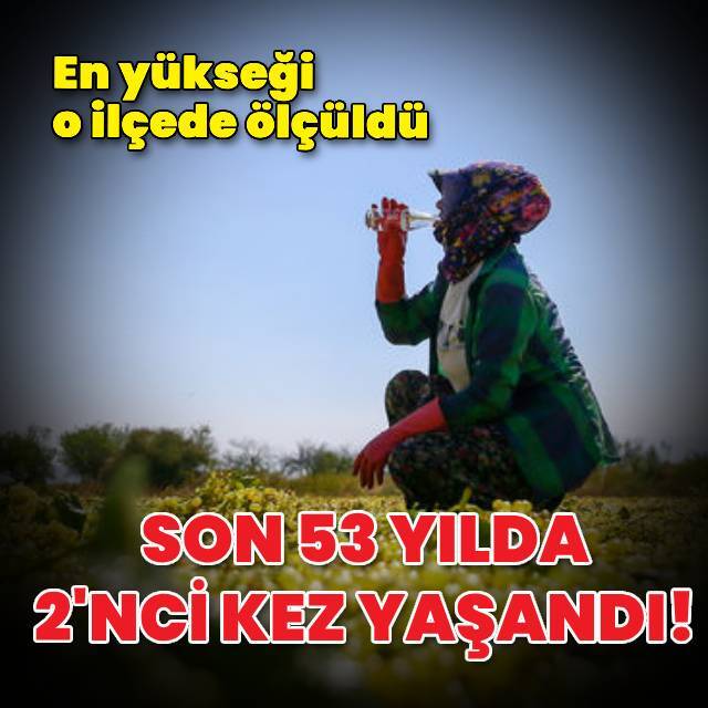  Son 53 yılda 2'nci kez yaşandı!