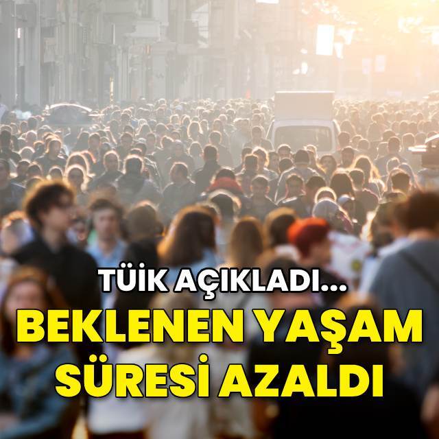 Türkiye'de beklenen yaşam süresi azaldı