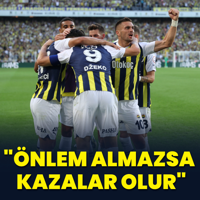 "Önlem almazsa kazalar olur"