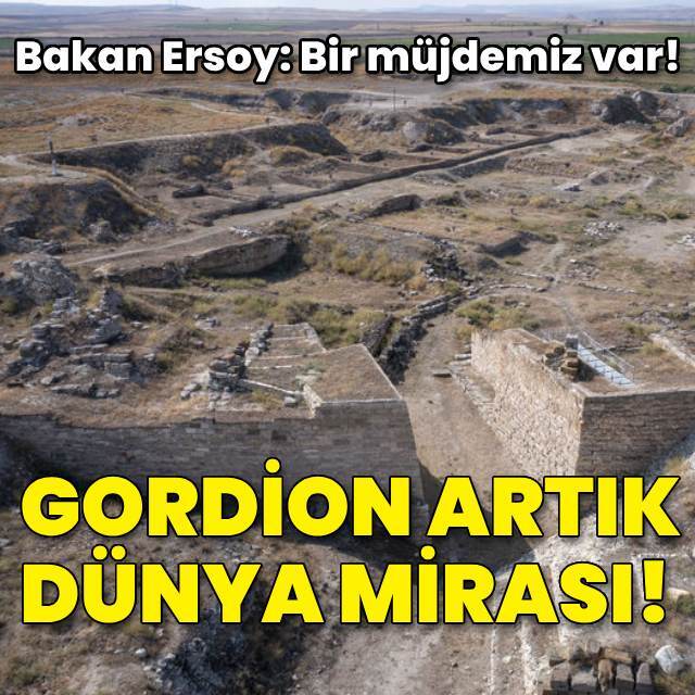 Gordion UNESCO Dünya Mirası Listesi'ne alındı