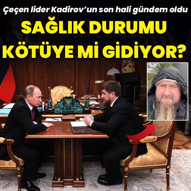 Kadirov'un sağlık durumu kötü mü?