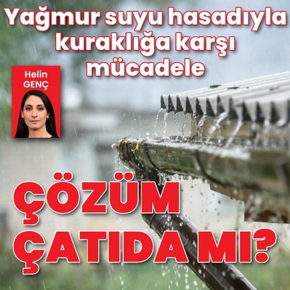 2021'de zorunlu olan yağmur suyu hasadı, kuraklık için çözüm mü?