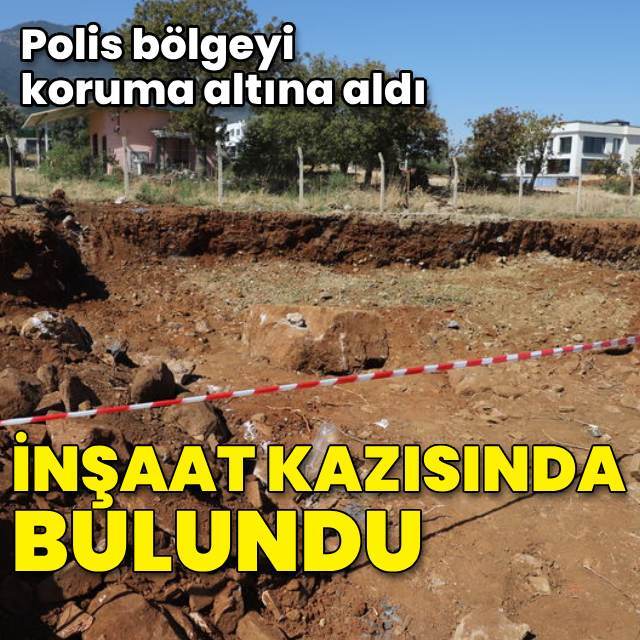 İnşaat kazısında bulundu... Polis bölgeyi koruma altına aldı