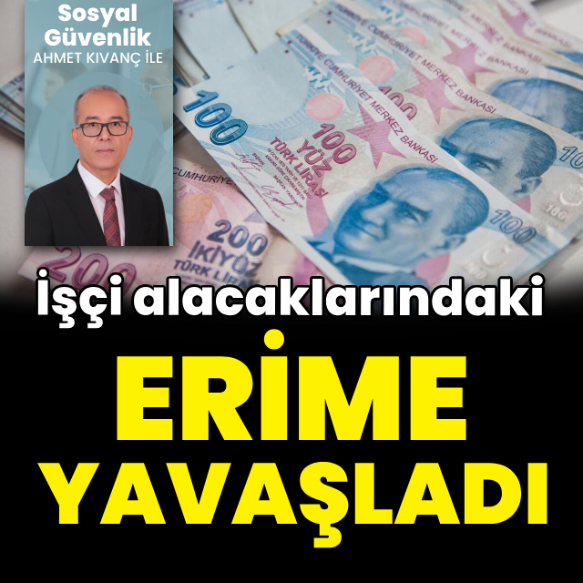 İşçi alacaklarındaki erime yavaşladı