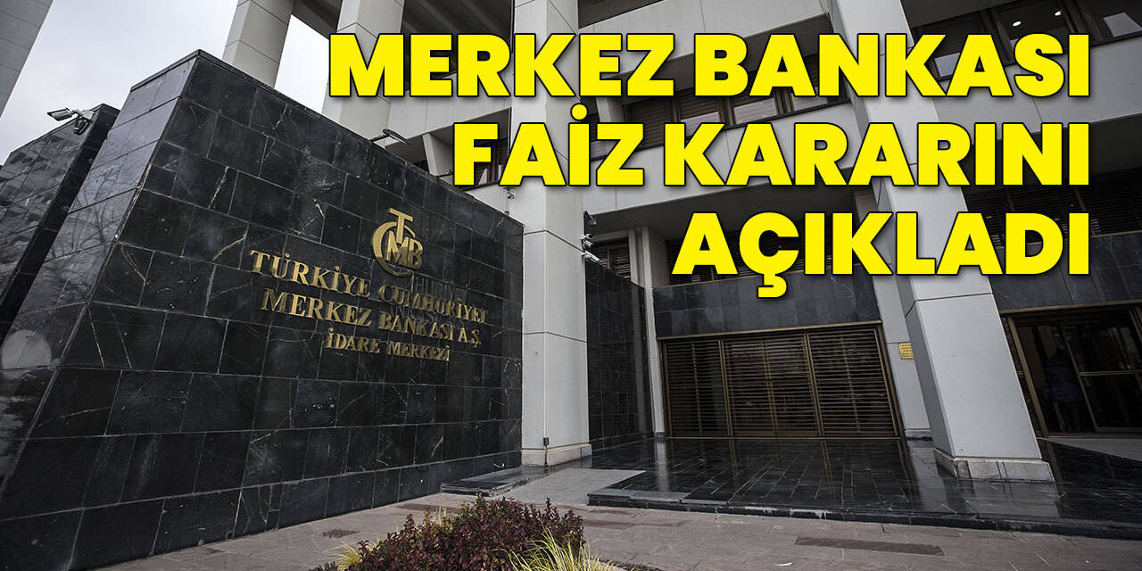 Merkez Bankası faiz kararını açıkladı