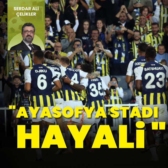 Ayasofya Stadı hayali!