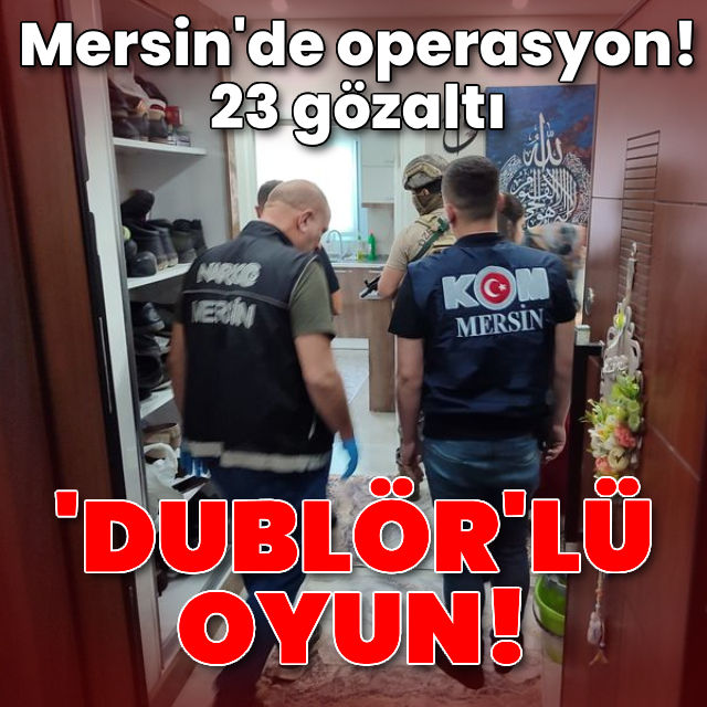 "Dublör"lü suç örgütü! 23 gözaltı