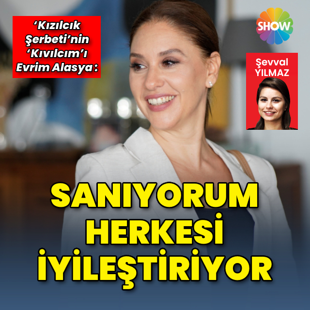 "Sanıyorum herkesi iyileştiriyor"