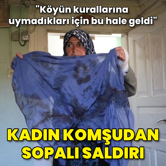 "Köyün kurallarına uymadıkları için bu hale geldi"