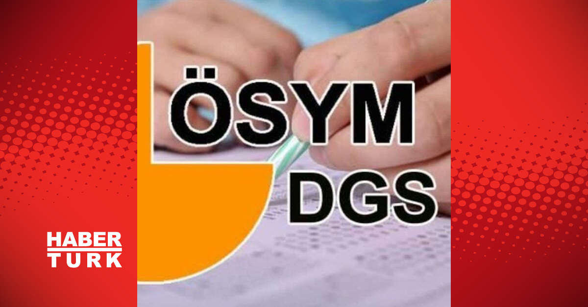 2023 DGS ek tercihleri ne zaman başlıyor? DGS ek tercih kılavuzu