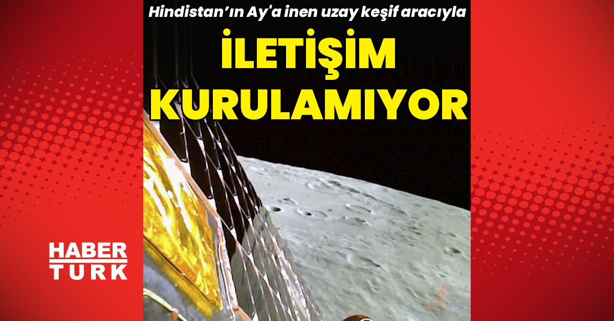 Hindistan’ın Ay’a inen uzay bulgu aracı ile kontakt kurulamıyor