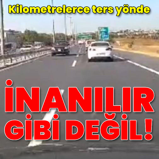 Ters yönde gitti! "İnanılır gibi değil"