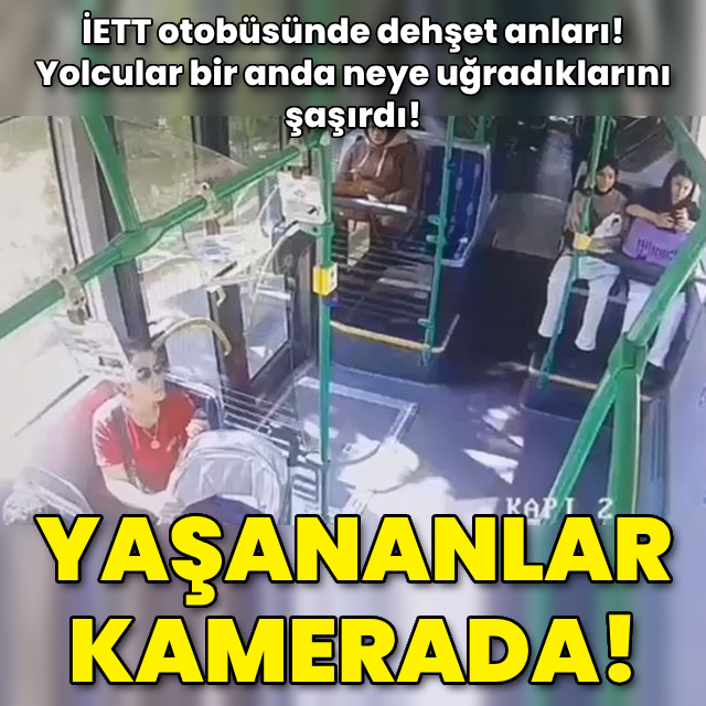 Otobüste yaşanan dehşet kamerada!