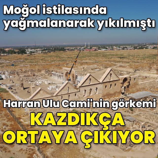 Harran Ulu Cami'nin görkemi kazdıkça ortaya çıkıyor