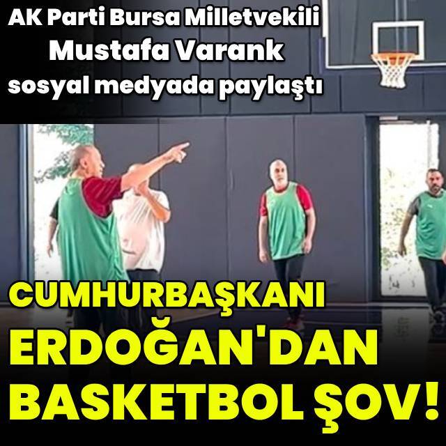 Cumhurbaşkanı Erdoğan'dan basketbol şov