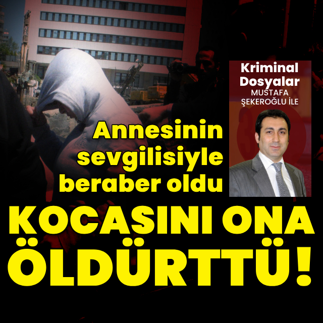 Annesinin sevgilisiyle beraber oldu, kocasını ona öldürttü!