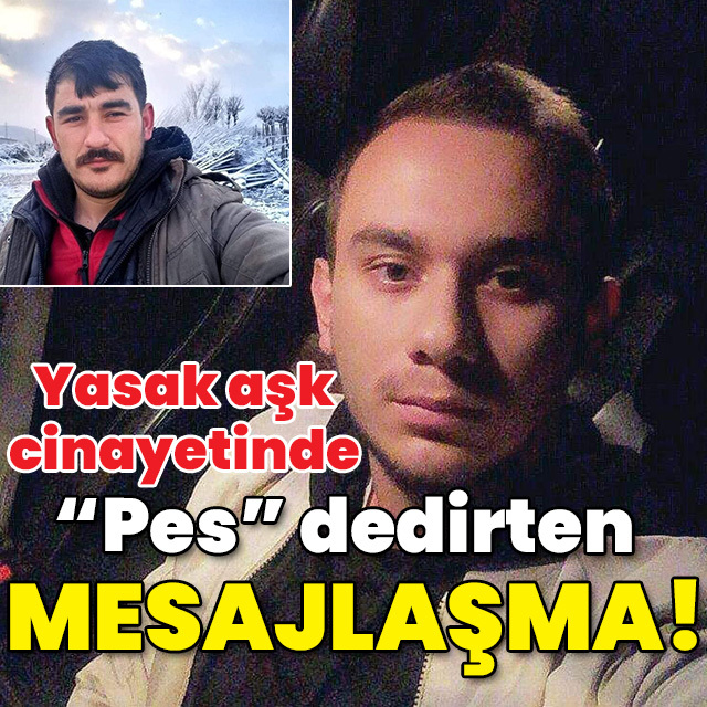Yasak aşk cinayetinde "Pes" dedirten mesajlaşma!