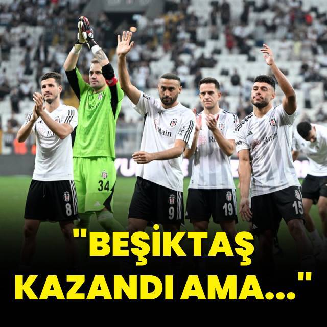 "Beşiktaş kazandı ama..."
