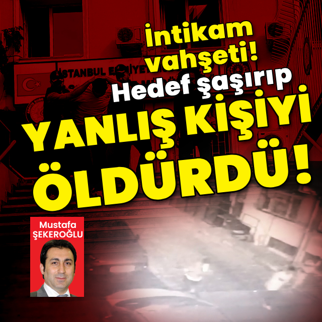 İntikam vahşeti! Hedef şaşırıp yanlış kişiyi öldürdü