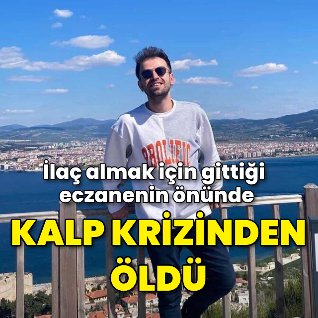İlaç almak için gittiği eczanenin önünde kalp krizinden öldü