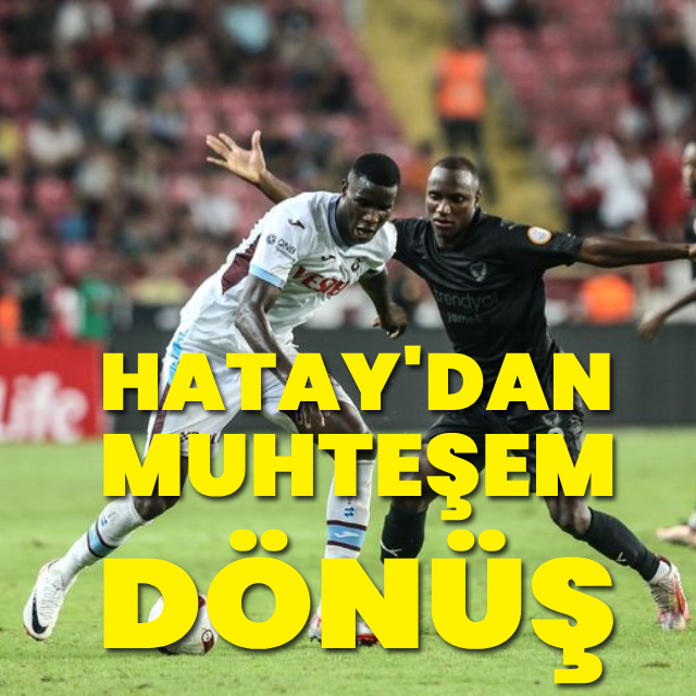 Hatayspor'dan muhteşem dönüş!