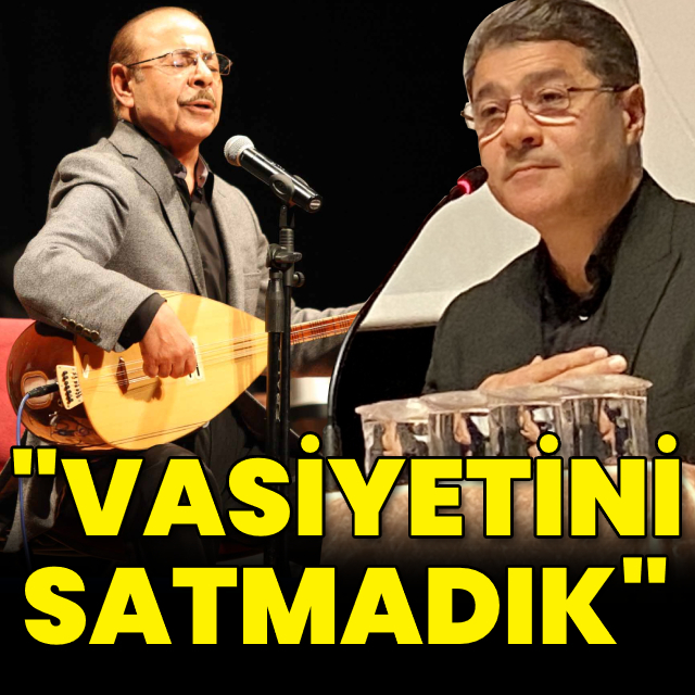 "Vasiyetini satmadık"