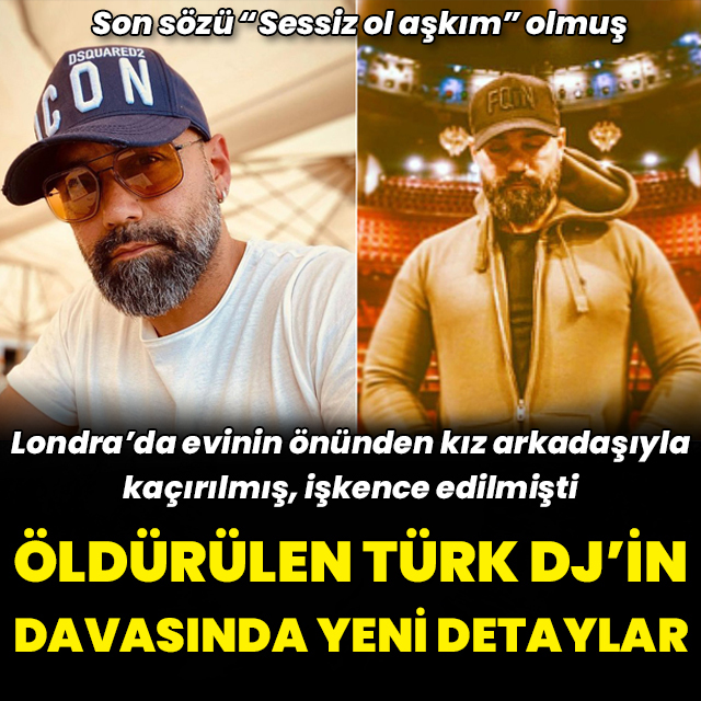 Öldürülen Türk DJ'in davasında yeni detaylar