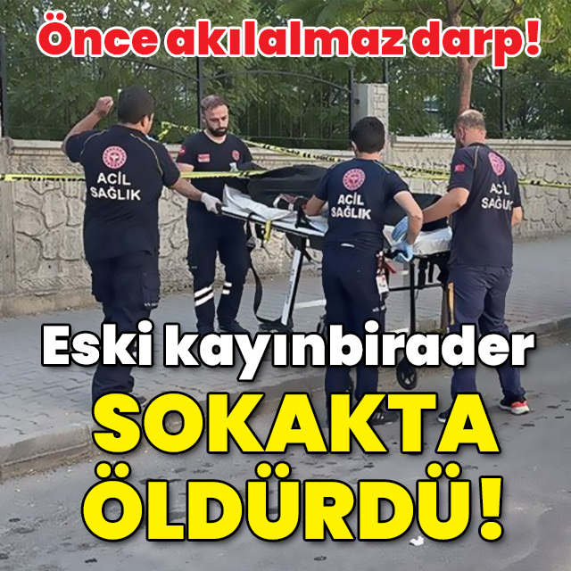 Eski kayınbirader sokakta öldürdü!