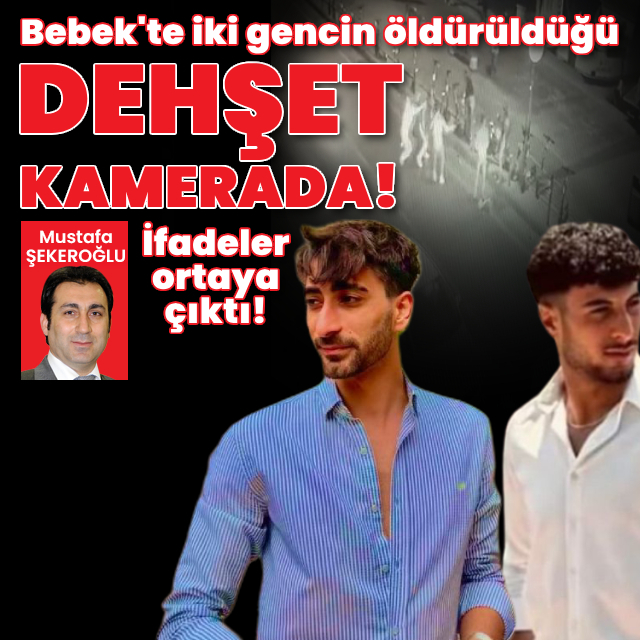 Bebek'te iki gencin öldürüldüğü dehşet kamerada!