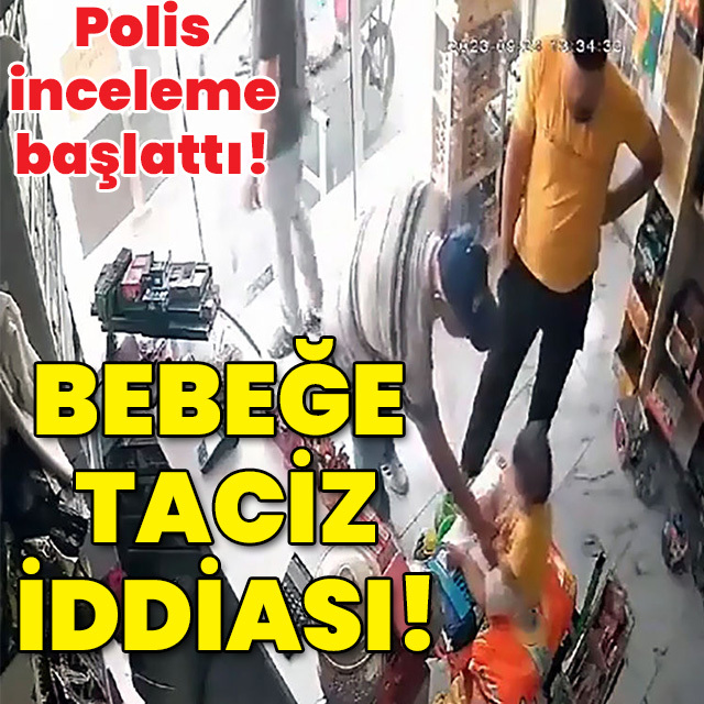 Polis inceleme başlattı! Bebeğe taciz iddiası!