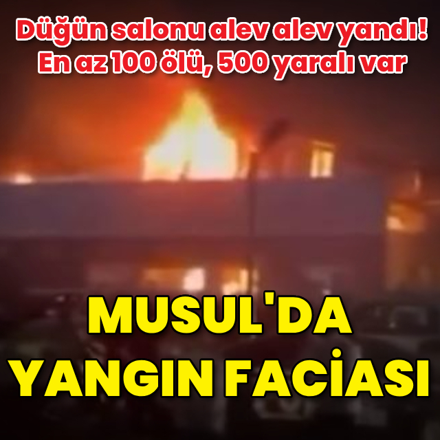 Musul'da düğün salonunda yangın faciası: En az 100 ölü!