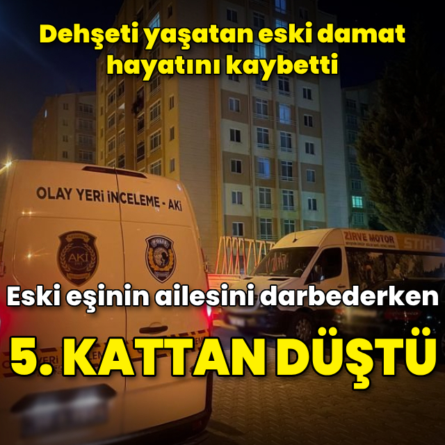 Eski eşinin ailesini darbetti, 5. kattan düşüp öldü