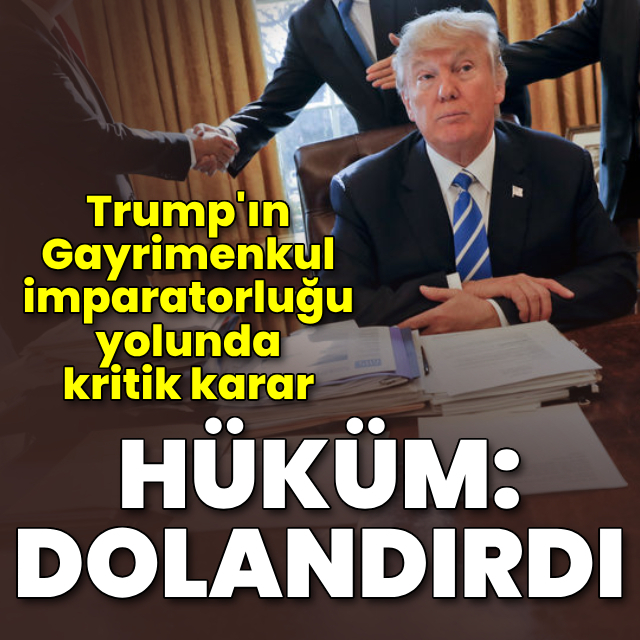 Trump'ın gayrimenkul imparatorluğu: Dolandırdı