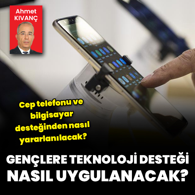Gençlere teknoloji desteği nasıl uygulanacak?