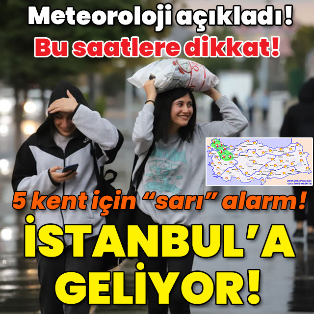 Meteoroloji saat verdi! 5 kent için "sarı" alarm! Trakya ve İstanbul'a geliyor!