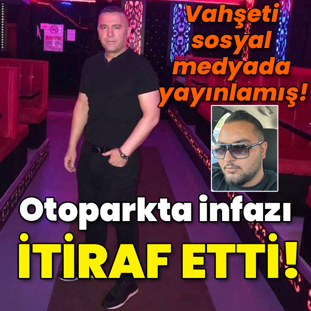 Vahşeti sosyal medyada yayınlamış! Otoparkta infazı itiraf etti!