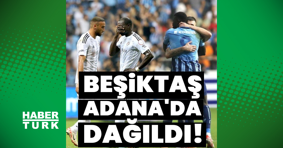 Adana Demirspor: 4 - Beşiktaş: 2 | MAÇ SONUCU - Yukatel Adana Demirspor ...