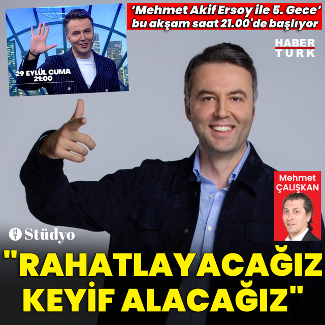 "Rahatlayacağız, keyif alacağız"