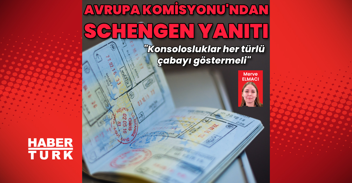 Avrupa Komisyonu’ndan Schengen yanıtı: “Konsolosluklar her türlü çabayı göstermeli” – Schengen vize başvurusunda son durum!