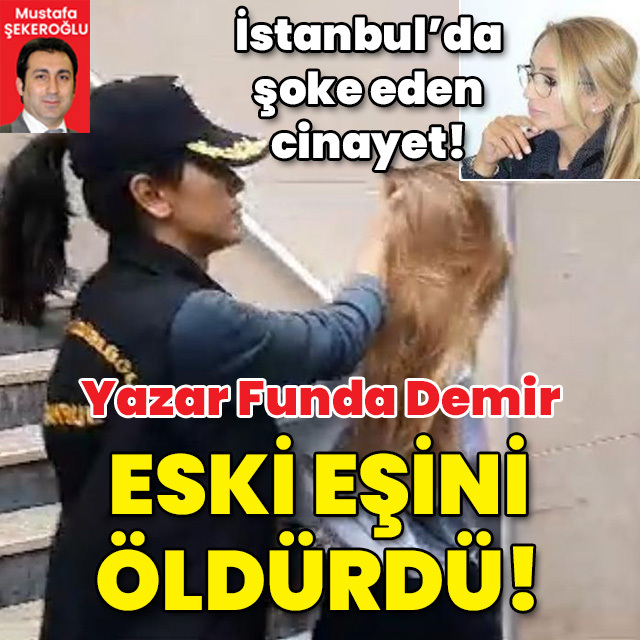 Yazar Funda Demir eski eşini öldürdü!