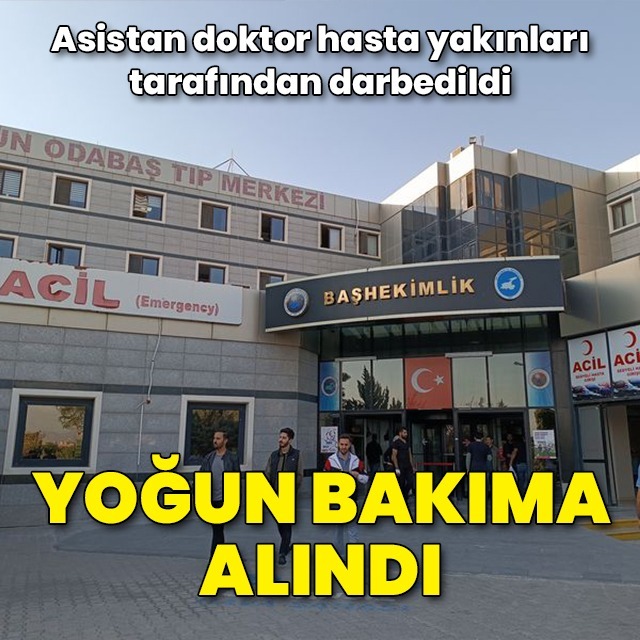 Darbedilen asistan doktor yoğun bakımda