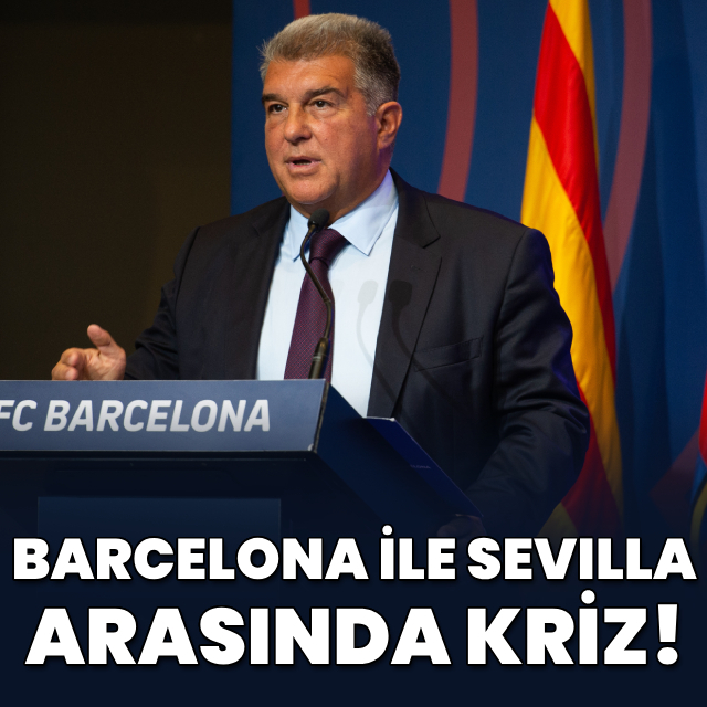 Barcelona ve Sevilla arasında kriz!