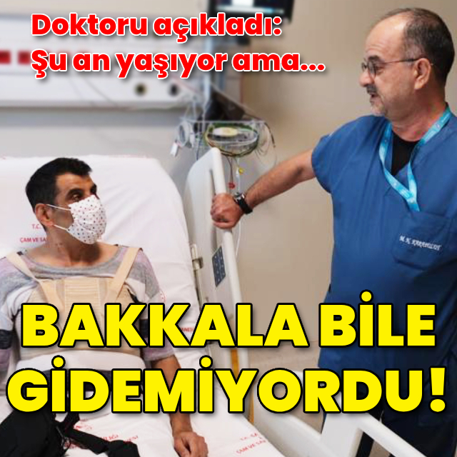 Bakkala bile gidemiyordu! Şu an yaşıyor ama...