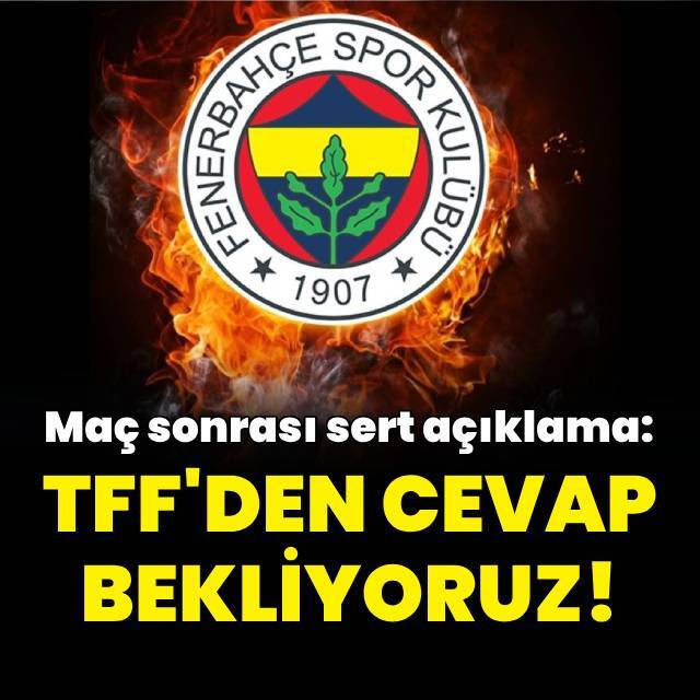Fenerbahçe'den TFF'ye: Cevap bekliyoruz!