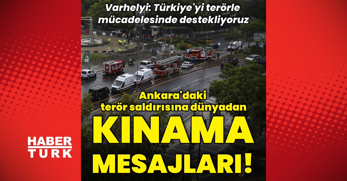 Dünyadan Ankara’daki terör saldırısına kınama! Türkiye ile dayanışma mesajlarıyla tam destek