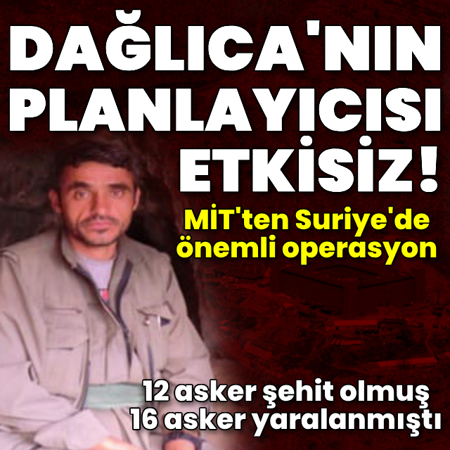 Dağlıca saldırısının planlayıcısı etkisiz!