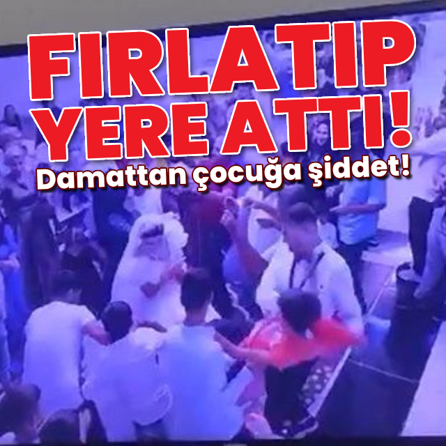 Damattan çocuğa şiddet! Fırlatıp yere attı