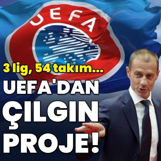 UEFA'dan çılgın proje! 3 lig, 54 takım