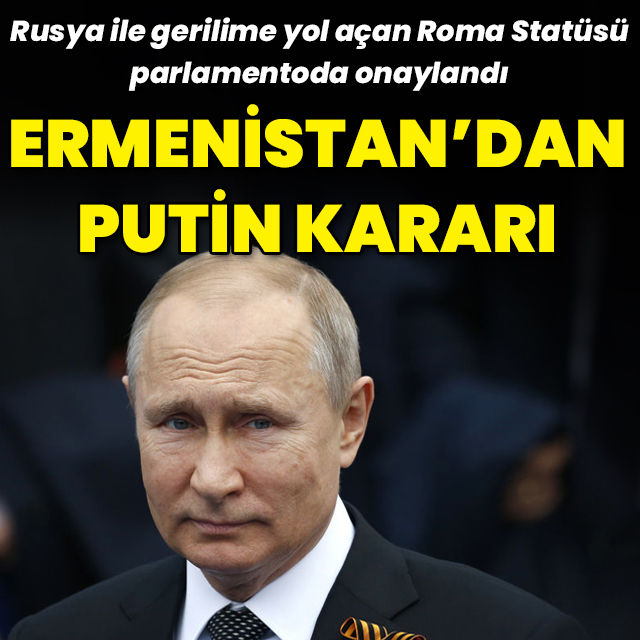 Ermenistan Parlamentosu'ndan Putin kararı